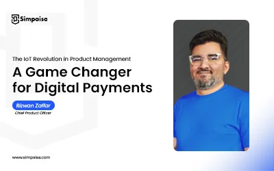 The IoT Revolution in Product Management: A Game Changer for Digital Payments